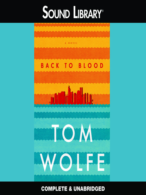 Title details for Back to Blood by Tom Wolfe - Wait list